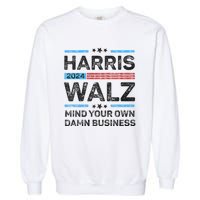 Harris Walz Waltz 2024 Mind Your Own Damn Business Garment-Dyed Sweatshirt