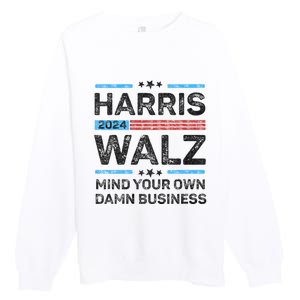 Harris Walz Waltz 2024 Mind Your Own Damn Business Premium Crewneck Sweatshirt