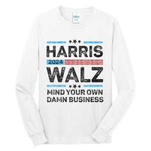 Harris Walz Waltz 2024 Mind Your Own Damn Business Tall Long Sleeve T-Shirt