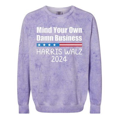 Harris Walz Waltz 2024 Mind Your Own Damn Business Colorblast Crewneck Sweatshirt