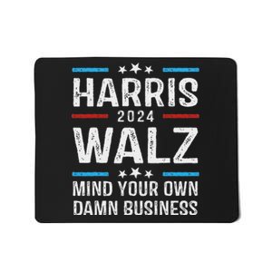 Harris Walz Waltz 2024 Mind Your Own Damn Business Mousepad