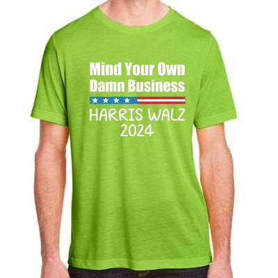 Harris Walz Waltz 2024 Mind Your Own Damn Business Adult ChromaSoft Performance T-Shirt