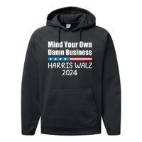 Harris Walz Waltz 2024 Mind Your Own Damn Business Performance Fleece Hoodie