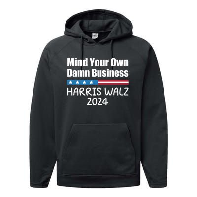 Harris Walz Waltz 2024 Mind Your Own Damn Business Performance Fleece Hoodie