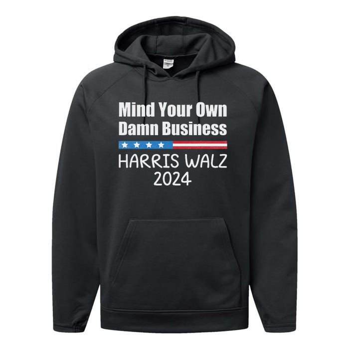 Harris Walz Waltz 2024 Mind Your Own Damn Business Performance Fleece Hoodie