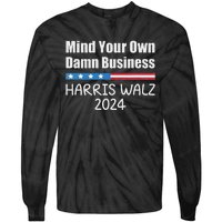 Harris Walz Waltz 2024 Mind Your Own Damn Business Tie-Dye Long Sleeve Shirt