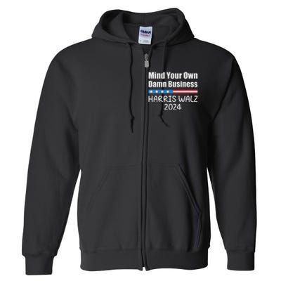 Harris Walz Waltz 2024 Mind Your Own Damn Business Full Zip Hoodie