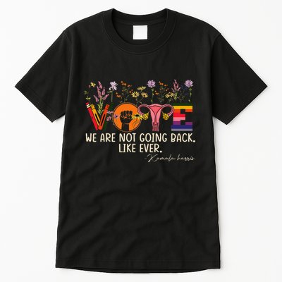 Harris Waltz We Are Not Going Back Like Ever Feminist Vote Gift Tall T-Shirt