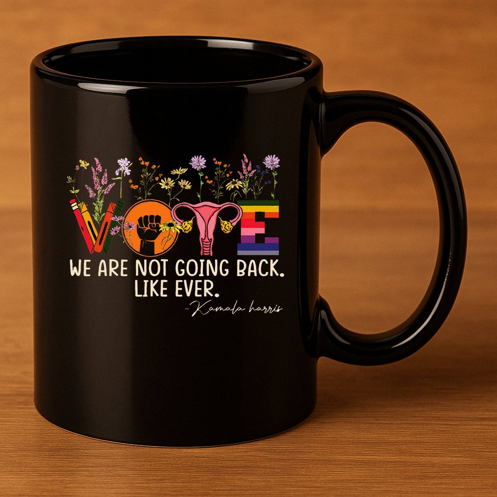 Harris Waltz We Are Not Going Back Like Ever Feminist Vote Gift 11oz C Handle Ceramic Mug