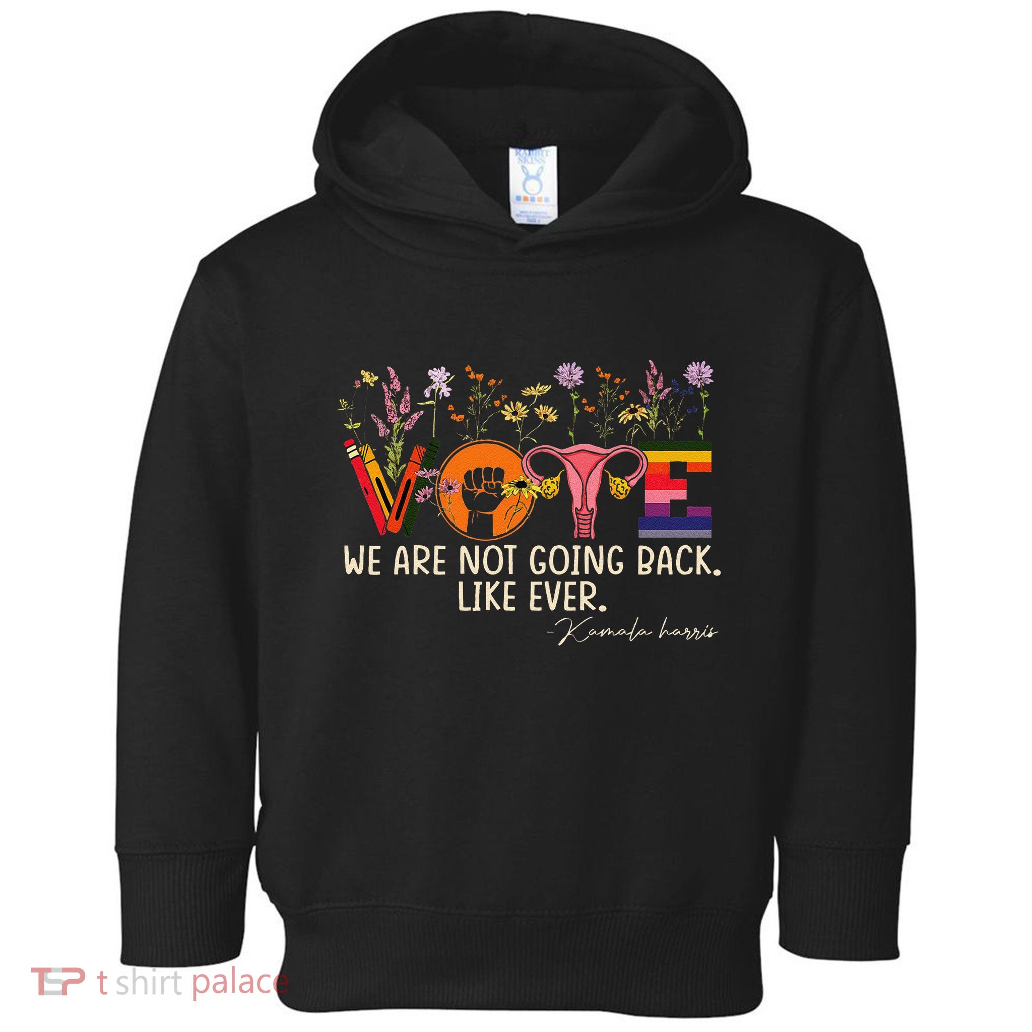Harris Waltz We Are Not Going Back Like Ever Feminist Vote Gift Toddler Hoodie