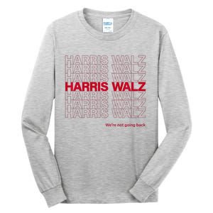 Harris & Walz WeRe Not Going Back Tall Long Sleeve T-Shirt