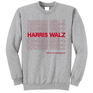 Harris & Walz WeRe Not Going Back Sweatshirt