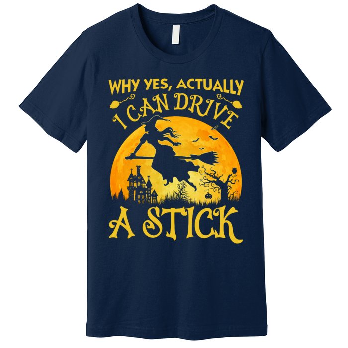 Halloween Why Yes Actually I Can Drive A Stick Premium T-Shirt