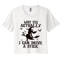 Halloween Why Yes Actually I Can Drive A Stick Funny Halloween Women's Crop Top Tee