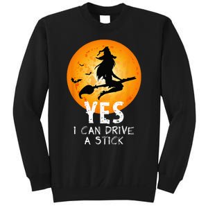 Halloween Witch Yes I Can Drive A Stick Funny Halloween Sweatshirt