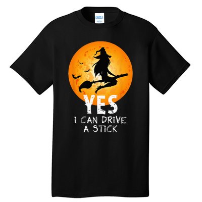 Halloween Witch Yes I Can Drive A Stick Funny Halloween Tall T-Shirt