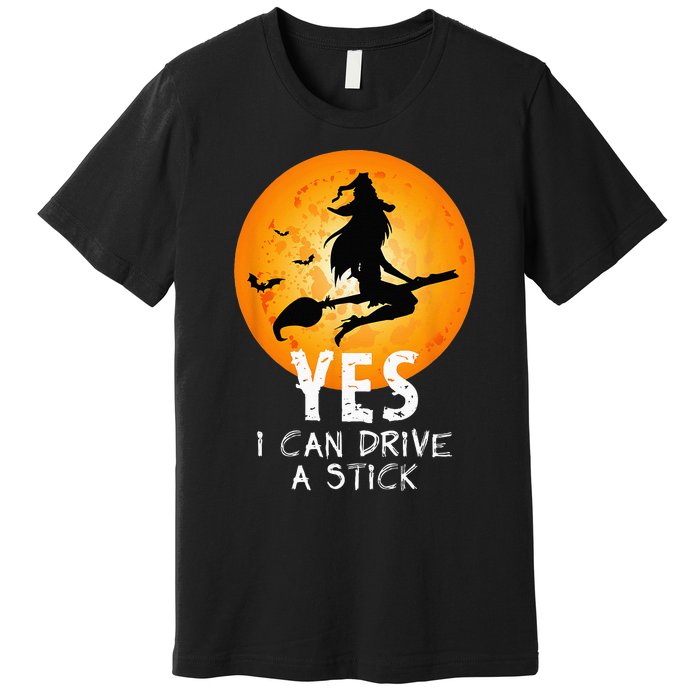 Halloween Witch Yes I Can Drive A Stick Funny Halloween Premium T-Shirt