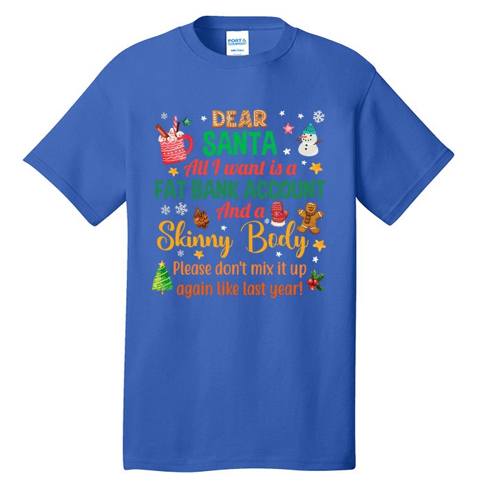 Happy Xmas Dear Santa All I Want Is A Fat Bank Account Meaningful Gift Tall T-Shirt