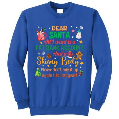 Happy Xmas Dear Santa All I Want Is A Fat Bank Account Meaningful Gift Tall Sweatshirt