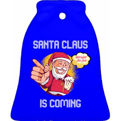 Hilarious Xmas Santa Claus Is Coming Ugly Christmas Gift Ceramic Bell Ornament