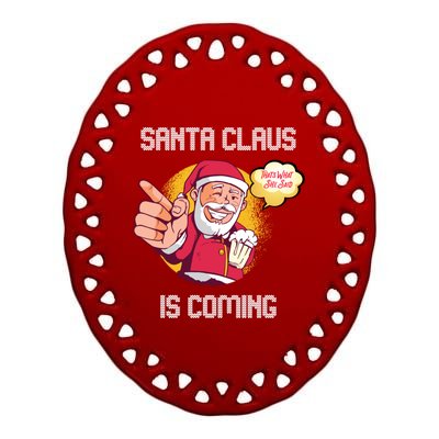 Hilarious Xmas Santa Claus Is Coming Ugly Christmas Gift Ceramic Oval Ornament