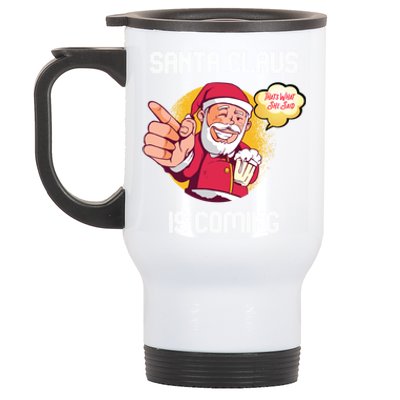 Hilarious Xmas Santa Claus Is Coming Ugly Christmas Gift Stainless Steel Travel Mug