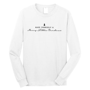 Have Yourself A Merry Christmas Long Sleeve Shirt