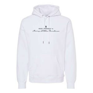 Have Yourself A Merry Christmas Premium Hoodie