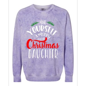 Have Yourself A Merry Little Christmas Family Daughter Meaningful Gift Colorblast Crewneck Sweatshirt