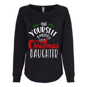 Have Yourself A Merry Little Christmas Family Daughter Meaningful Gift Womens California Wash Sweatshirt