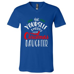 Have Yourself A Merry Little Christmas Family Daughter Meaningful Gift V-Neck T-Shirt