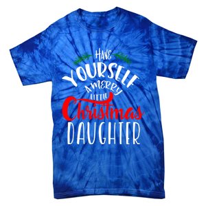 Have Yourself A Merry Little Christmas Family Daughter Meaningful Gift Tie-Dye T-Shirt