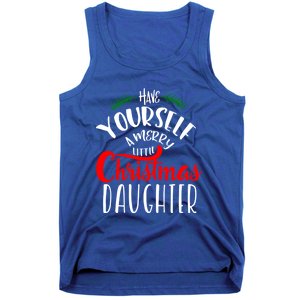 Have Yourself A Merry Little Christmas Family Daughter Meaningful Gift Tank Top