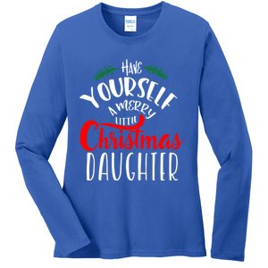 Have Yourself A Merry Little Christmas Family Daughter Meaningful Gift Ladies Long Sleeve Shirt