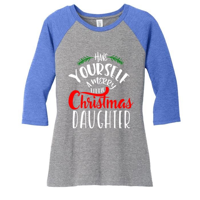 Have Yourself A Merry Little Christmas Family Daughter Meaningful Gift Women's Tri-Blend 3/4-Sleeve Raglan Shirt