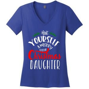 Have Yourself A Merry Little Christmas Family Daughter Meaningful Gift Women's V-Neck T-Shirt