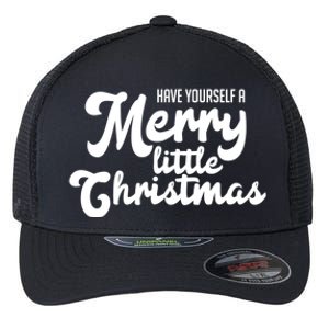 Have Yourself A Merry Little Christmas Gift Flexfit Unipanel Trucker Cap