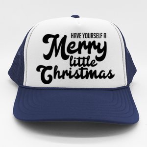 Have Yourself A Merry Little Christmas Gift Trucker Hat