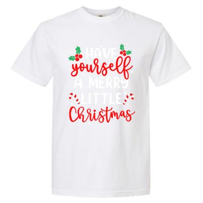 Have Yourself A Merry Little Christmas Xmas Pajama Holiday Gift Garment-Dyed Heavyweight T-Shirt