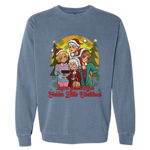 Have Yourself A Golden Little Christmas Happy Holiday Season Garment-Dyed Sweatshirt