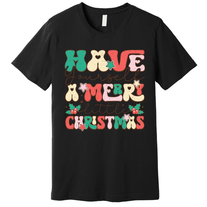 Have Yourself A Merry Little Christmas Festive Graphic Premium T-Shirt