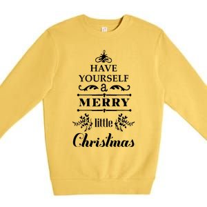 Have Yourself A Merry Little Christmas Premium Crewneck Sweatshirt