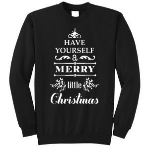 Have Yourself A Merry Little Christmas Sweatshirt