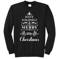 Have Yourself A Merry Little Christmas Tall Sweatshirt