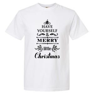 Have Yourself A Merry Little Christmas Garment-Dyed Heavyweight T-Shirt