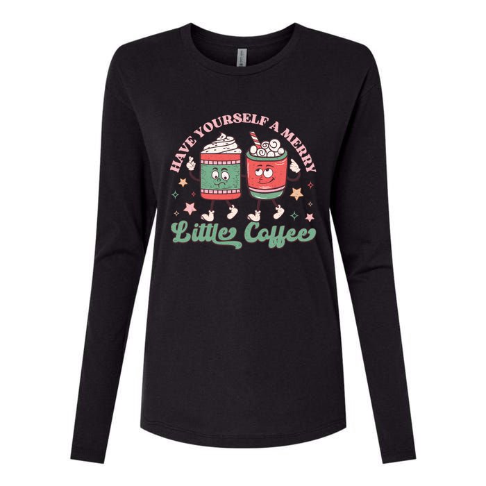 Have Yourself A Merry Little Coffee Graphic Womens Cotton Relaxed Long Sleeve T-Shirt