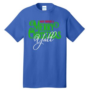 Have Yourself A Merry Christmas YAll Great Gift Tall T-Shirt