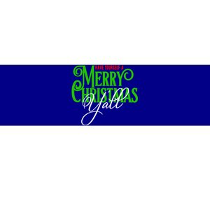 Have Yourself A Merry Christmas YAll Great Gift Bumper Sticker