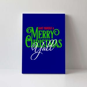 Have Yourself A Merry Christmas YAll Great Gift Canvas