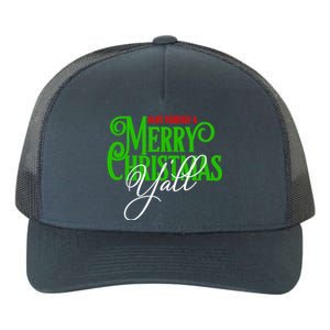 Have Yourself A Merry Christmas YAll Great Gift Yupoong Adult 5-Panel Trucker Hat